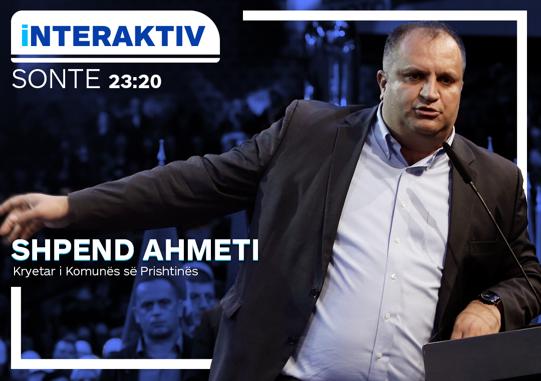 Sonte në Interaktiv, kryetari i Prishtinës, Shpend Ahmeti