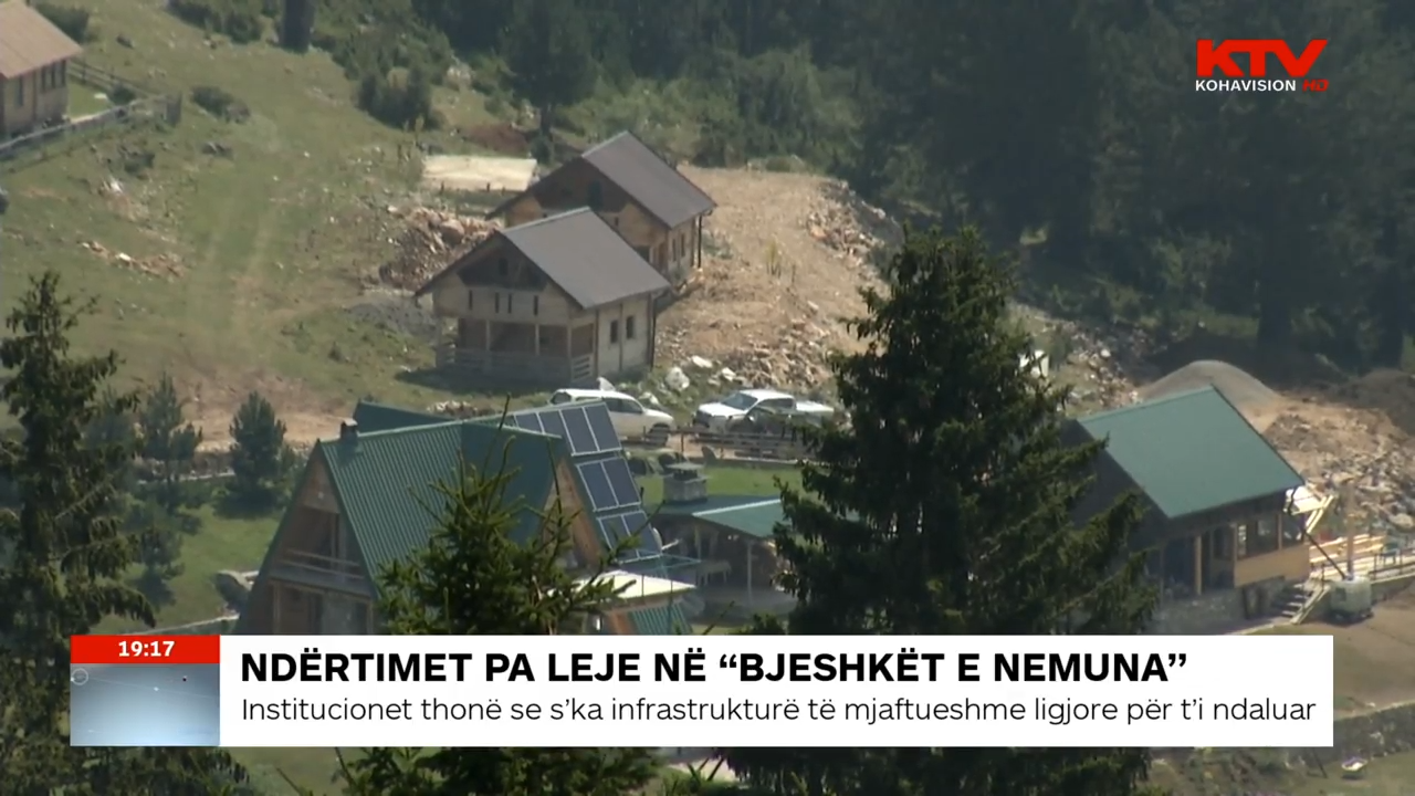 Ndërtimet pa leje janë bërë problematike në “Bjeshkët e Nemuna”