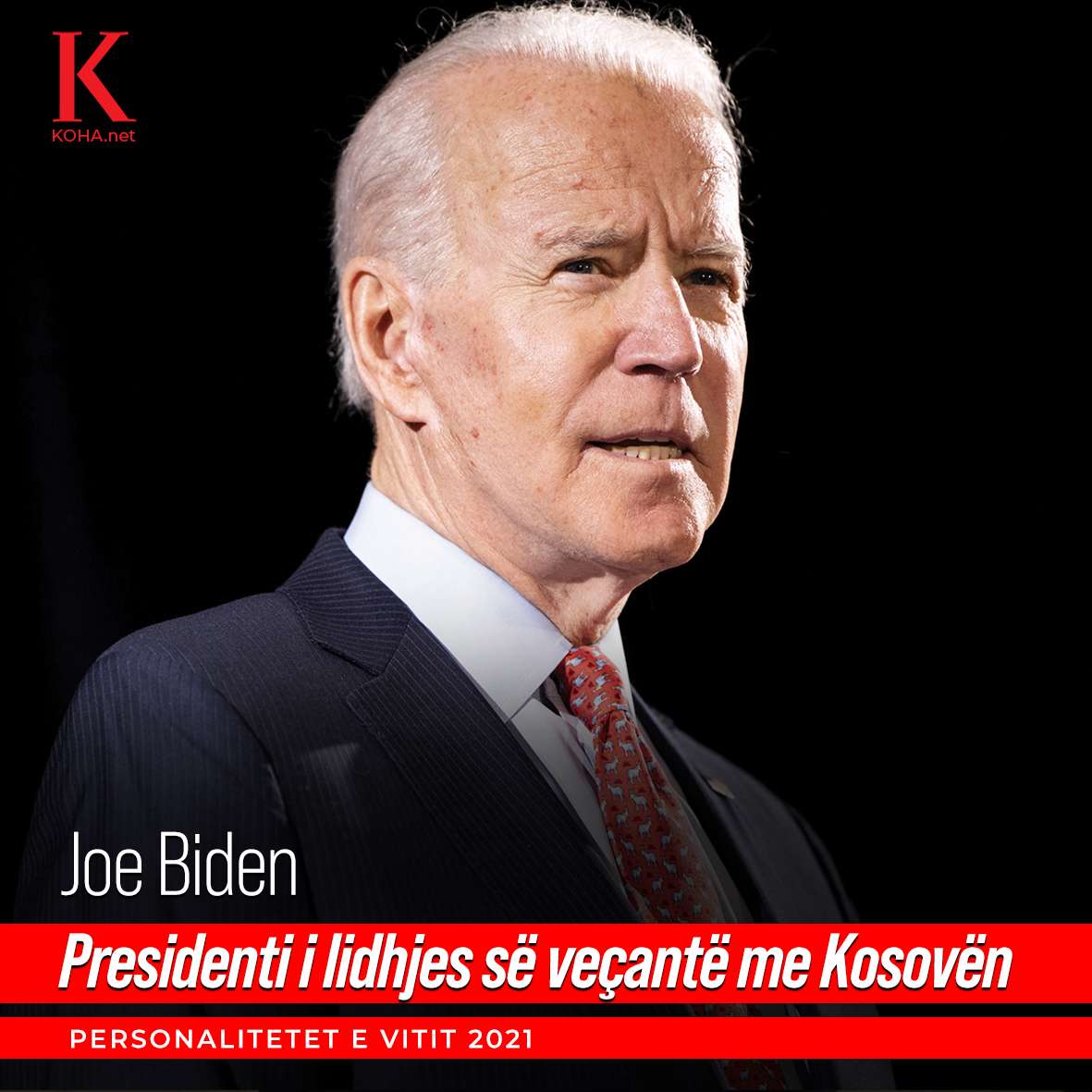 Personalitetet 2021/ Joe Biden: Presidenti i lidhjes së veçantë me Kosovën