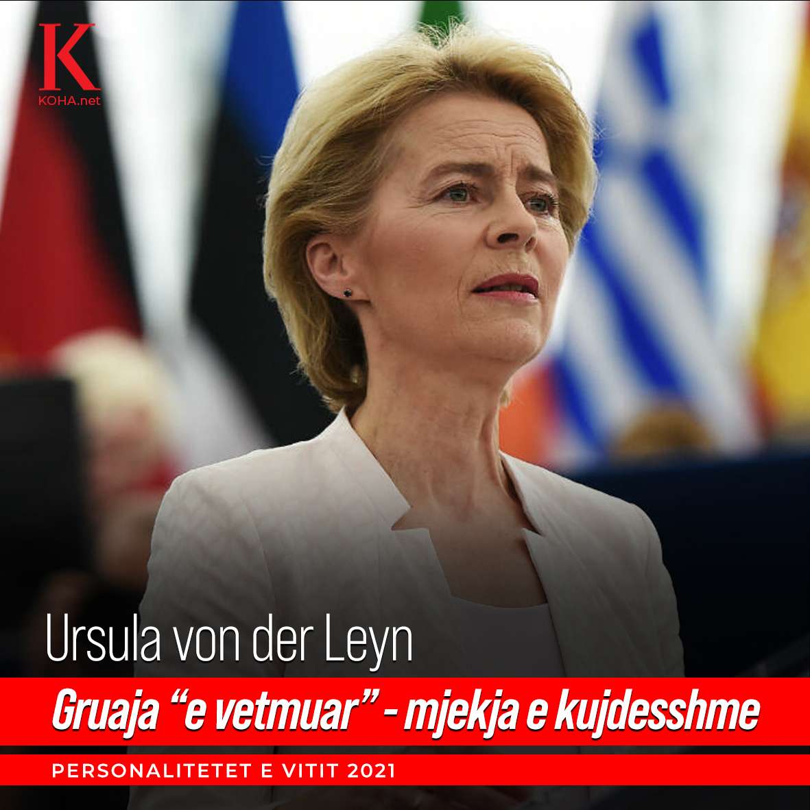 Personalitetet 2021/ Ursula von der Leyn: Gruaja “e vetmuar” – mjekja e kujdesshme