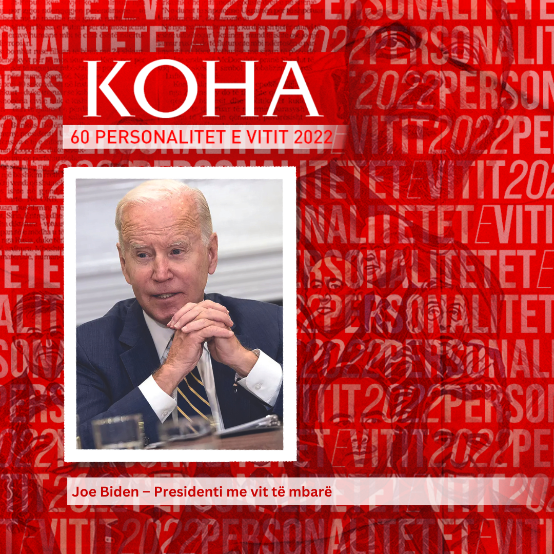 Personalitetet e vitit 2022: Joe Biden – Presidenti me vit të mbarë