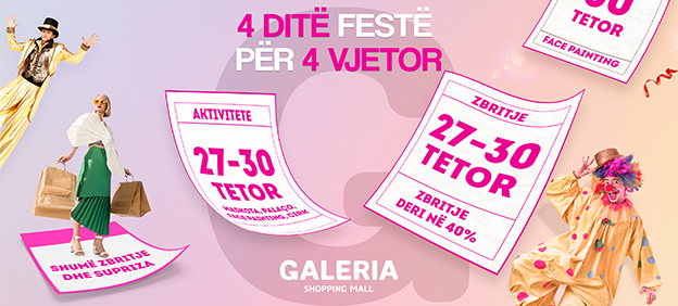 Festa e madhe 4-Ditore për 4 Vjetorin e GALERIA Shopping Mall!