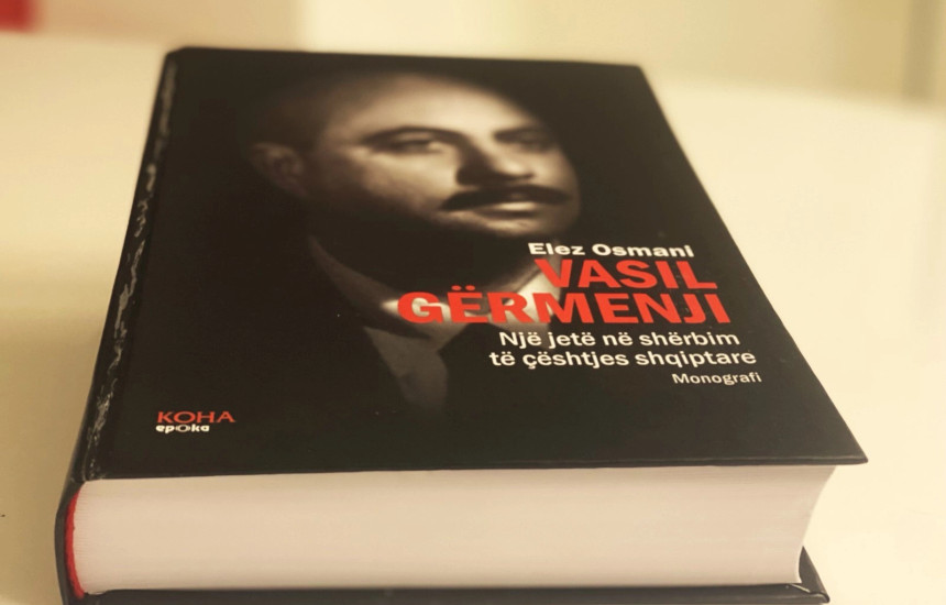 Monografia "Vasil Gërmenji: Një jetë në shërbim të çështjes shqiptare" e Elez Osmanit e botauar nga Botimet KOHA