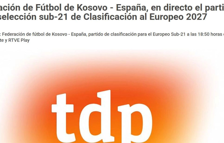Pos federatës spanjolle edhe televizioni spanjoll e ka shkruar se Spanja U21 luan ndaj “Federatës së Futbollit të Kosovës”.
